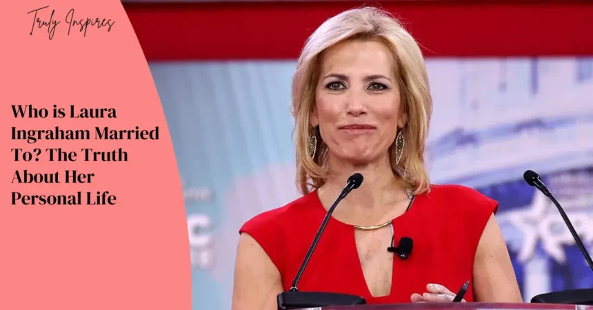 Who is Laura Ingraham Married To