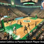 Boston Celtics vs Pacers Match Player Stats