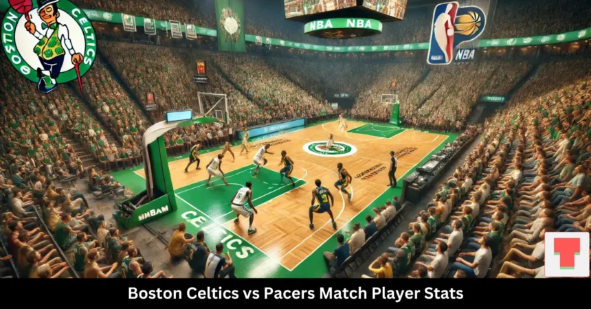 Boston Celtics vs Pacers Match Player Stats